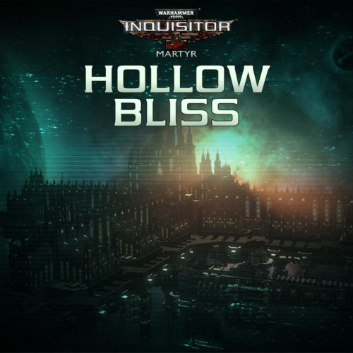 Warhammer 40,000: Inquisitor - Martyr - Hollow Bliss