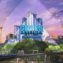 Cities: Skylines - Cities Upgrade Bundle