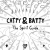 Catty and Batty: The Spirit Guide