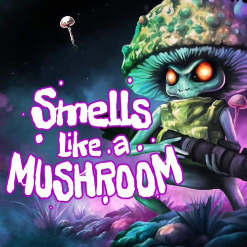 Smells Like a Mushroom